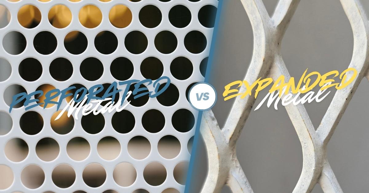 perforated metal vs expanded metal