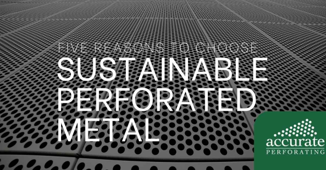 sustainable perforated metal